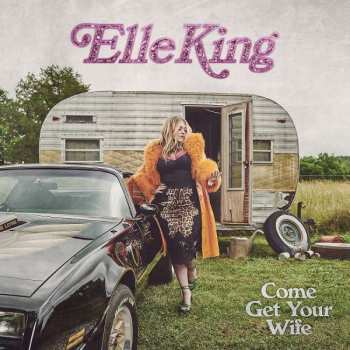 CD Elle King: Come Get Your Wife