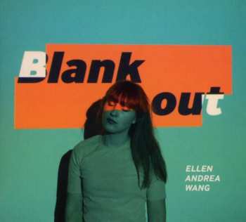 CD Ellen Andrea Wang: Blank Out