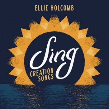 Album Ellie Holcomb: Sing Creation Songs