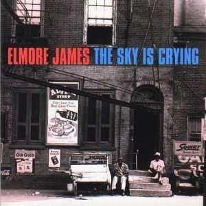 CD Elmore James: The Sky Is Crying