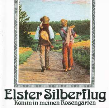 CD Elster Silberflug: Ich Fahr Dahin & Komm In Meinen Rosengarten