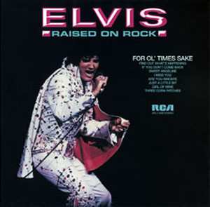 Album Elvis Presley: Raised On Rock / For Ol' Times Sake