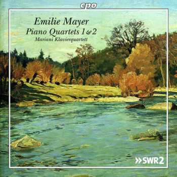 CD Mariani Klavierquartett: Emilie Mayer: Piano Quartets 1 & 2