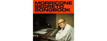 2LP Ennio Morricone: Morricone Segreto Songbook: The Maestro's Hidden Songs For Cinema (1962-1973)