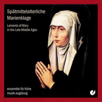 CD Ensemble Für Frühe Musik Augsburg: Spätmittelalterliche Marienklage