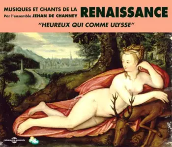 Ensemble Jehan De Channey: Renaissance: Musique Et Chants