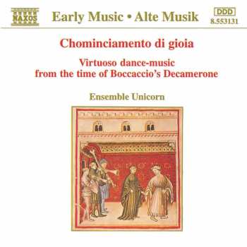 Album Ensemble Unicorn: Chominciamento Di Gioia (Virtuoso Dance-Music From The Time Of Boccaccio's Decamerone)