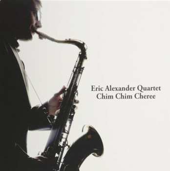 LP Eric Alexander Quartet: Chim Chim Cheree