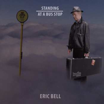 CD Eric Bell: Standing At A Bus Stop