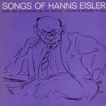 Album Eric Bentley: Songs Of Hanns Eisler - Sung And Accompanied By Eric Bentley
