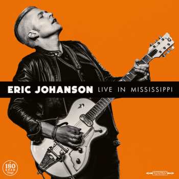 LP Eric Johanson: Live In Mississippi (180g Black Vinyl)