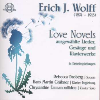 2CD Erich Jaques Wolff: Klavierwerke, Lieder & Gesänge "love Novels"