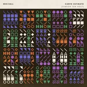 LP Erik Hall: Canto Ostinato (Simeon Ten Holt)