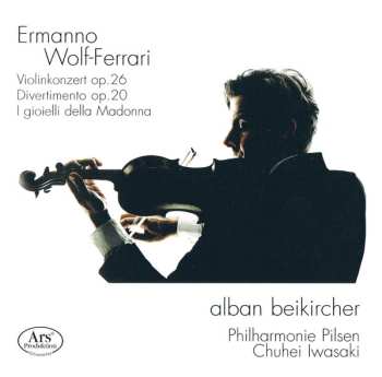 Album Ermanno Wolf-Ferrari: Violinkonzert Op.26 / Divertimento Op.20 / I Gioielli Della Madonna