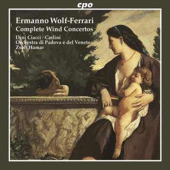 CD Ermanno Wolf-Ferrari: Complete Wind Concertos