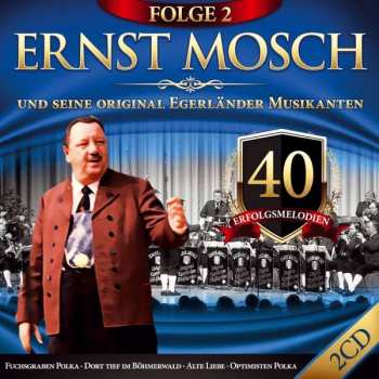 2CD Ernst Mosch Und Seine Original Egerländer Musikanten: 40 Erfolgsmelodien Folge 2