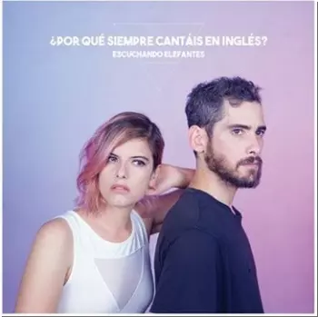 Escuchando Elefantes:  ¿Por qué siempre cantáis en inglés?