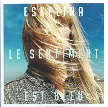 Eskelina: Le Sentiment Est Bleu