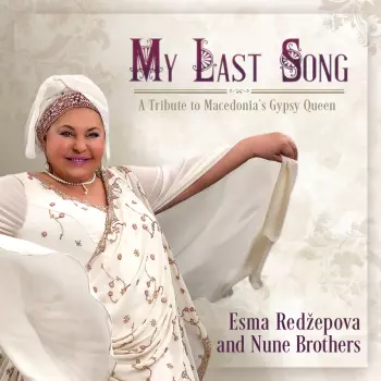My Last Song / A Tribute To Macedonia's Gypsy Queen