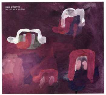 CD Espen Eriksen Trio: You Had Me At Goodbye