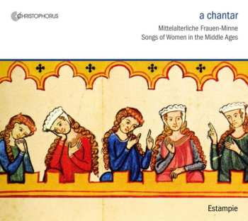 CD Estampie: A Chantar - Lieder Der Frauen-Minne