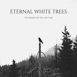 CD Eternal White Trees: The Summer That Will Not Come