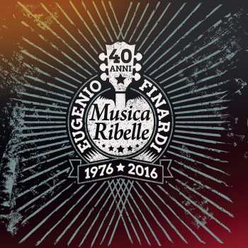 Album Eugenio Finardi: Musica Ribelle 1976-2016