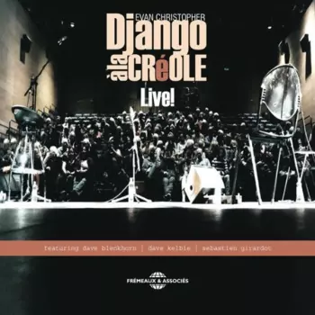 Evan Christopher's Django à la Créole: Live!