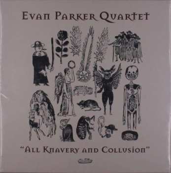 LP Evan Parker Quartet: All Knavery And Collusion LTD