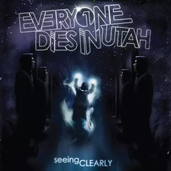 Everyone Dies In Utah: Seeing Clearly