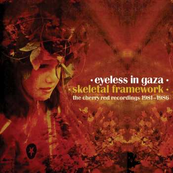 5CD Eyeless In Gaza: Skeletal Framework (The Cherry Red Recordings 1981-1986)