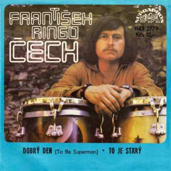 SP František Ringo Čech: Dobrý Den (To Be Superman) • To Je Starý