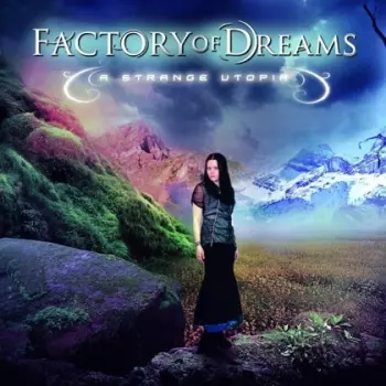 Factory Of Dreams: A Strange Utopia