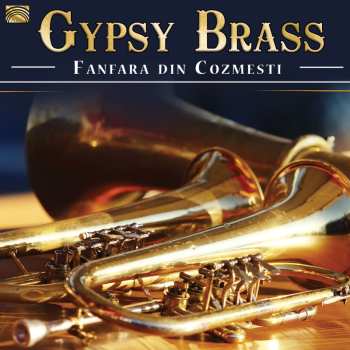 CD Fanfarara Cooperativei agricole din Cozmești-Huși: Gypsy Brass