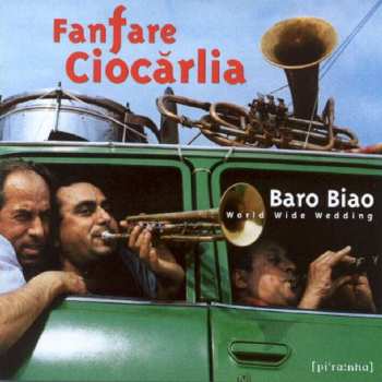 CD Fanfare Ciocărlia: Baro Biao: World Wide Wedding