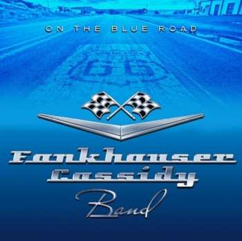 CD Fankhauser / Cassidy Band: On The Blue Road