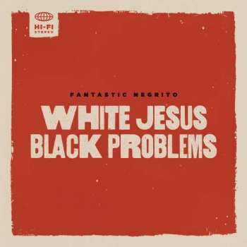 CD Fantastic Negrito: White Jesus Black Problems