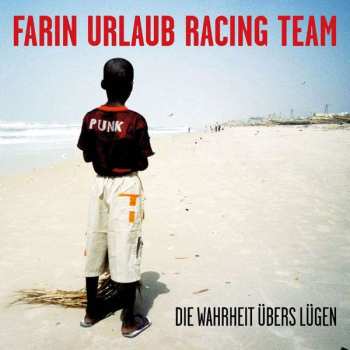2CD Farin Urlaub Racing Team: Die Wahrheit Übers Lügen