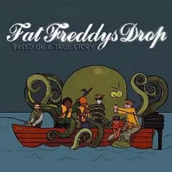 Fat Freddy's Drop: Based On A True Story