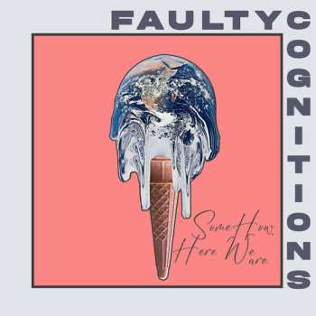 Album Faulty Cognitions: Somehow, Here We Are