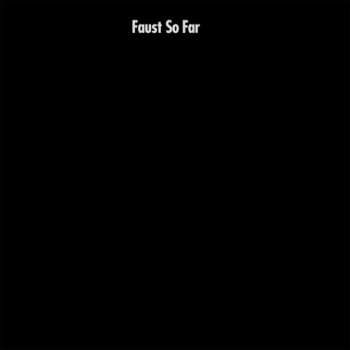 LP Faust: So Far