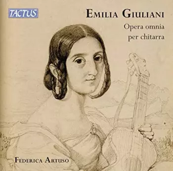 Emilia Giuliani-Guglielmi: Emilia Giuliani: Opera Omnia Per Chitarra / Complete Guitar Works