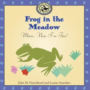 Frog In The Meadow: Music Now I'm Two