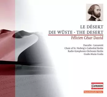 Chor Der St. Hedwigs-Kathedrale Berlin: Le Désert = Die Wüste = The Desert