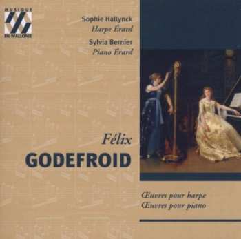 Album Félix Godefroid: Oeuvres Pour Harpe / Oeuvres Pour Piano
