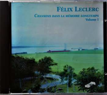 CD FÉlix Leclerc: Chansons Dans La Mémoire Longtemps, Volume 1 