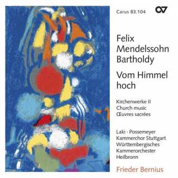 CD Felix Mendelssohn-Bartholdy: Felix Mendelsohn Bartholdy - Vom Himmel hoch - Kirchenwerke II