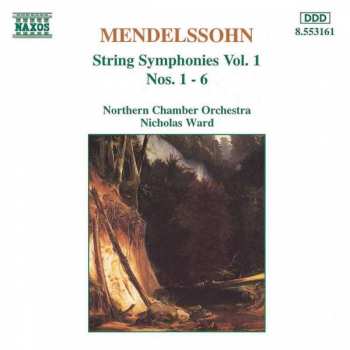 CD Felix Mendelssohn-Bartholdy: String Symphonies Vol. 1 Nos. 1 - 6