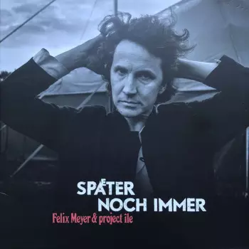 Später Noch Immer