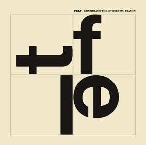 Album Felt: Crumbling The Antiseptic Beauty